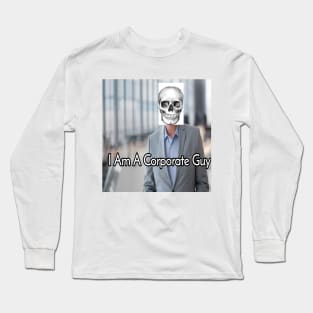 I am a Corporate Guy Long Sleeve T-Shirt